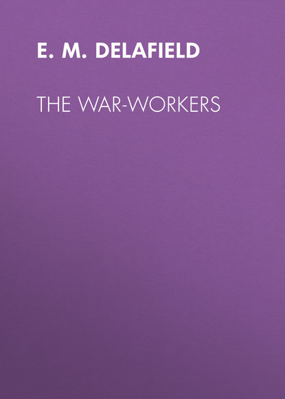 Книга E. M. Delafield, E. Delafield The War-Workers