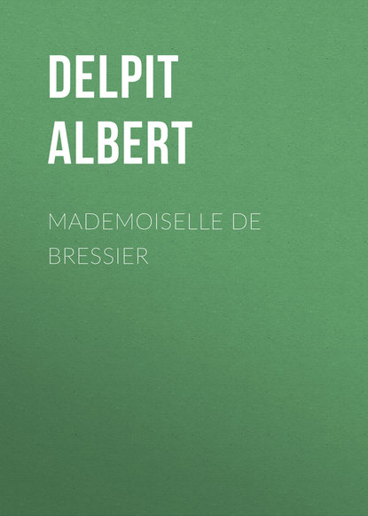 Книга Delpit Albert, Albert Delpit Mademoiselle de Bressier