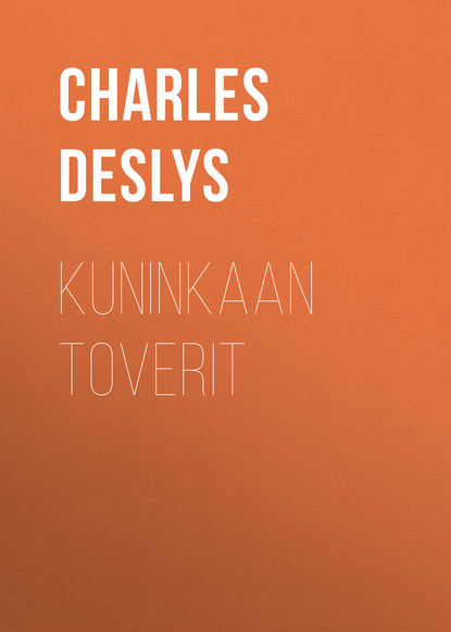Книга Charles Deslys, Yrjö Yrjö-Koskinen Kuninkaan toverit