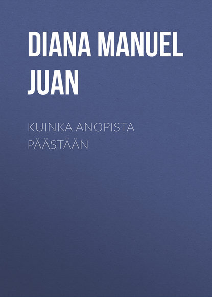 Книга Manuel Diana, Diana Manuel Juan Kuinka anopista päästään