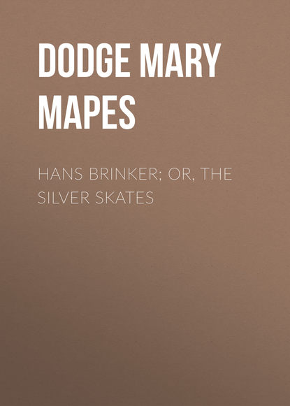 Книга Mary Mapes Dodge Hans Brinker; Or, The Silver Skates