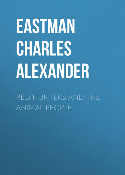 Книга Charles Eastman, Eastman Charles Alexander Red Hunters and the Animal People