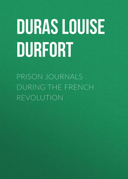 Книга Louise Duras, Martha Carey, Duras Louise Henriette Charlotte Philippine (de Noailles) de Durfort Prison Journals During the French Revolution
