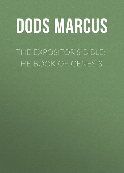 Книга Marcus Dods, Dods Marcus The Expositor's Bible: The Book of Genesis