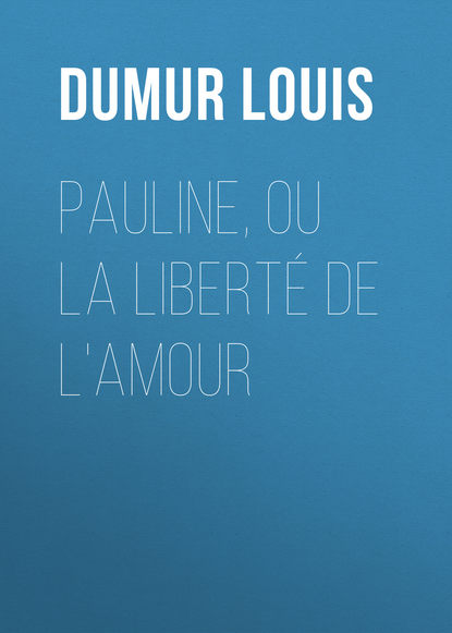 Книга Louis Dumur, Dumur Louis Pauline, ou la liberté de l'amour