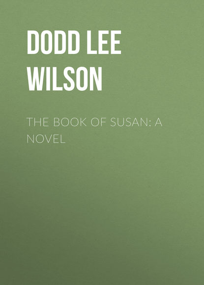 Книга Dodd Lee Wilson, Lee Dodd The Book of Susan: A Novel