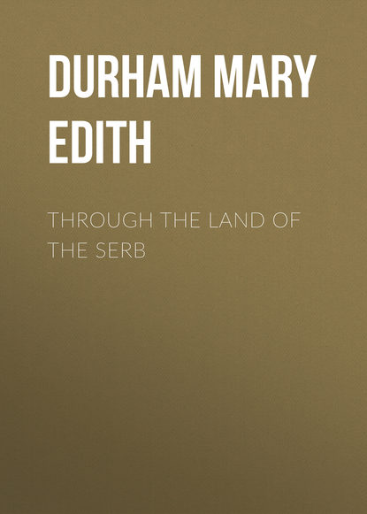 Книга Durham Mary Edith, Mary Durham Through the Land of the Serb