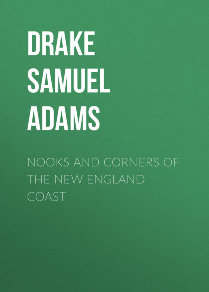 Книга Drake Samuel Adams, Samuel Drake Nooks and Corners of the New England Coast