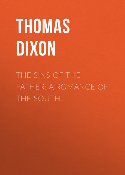 Книга Thomas Dixon The Sins of the Father: A Romance of the South