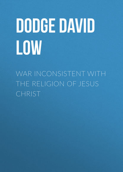 Книга David Dodge, Edwin Mead, Dodge David Low War Inconsistent with the Religion of Jesus Christ