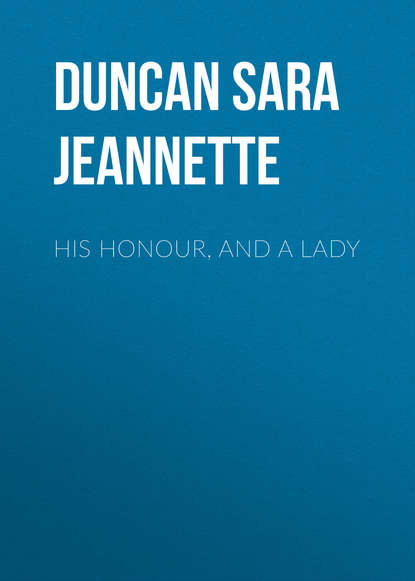 Книга Duncan Sara Jeannette, Sara Duncan His Honour, and a Lady