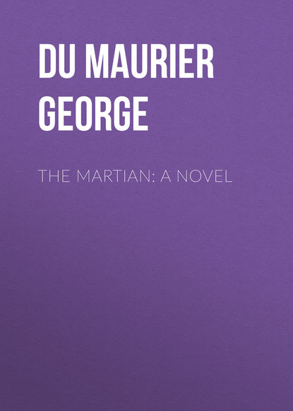 Книга George Du Maurier, du Maurier George The Martian: A Novel