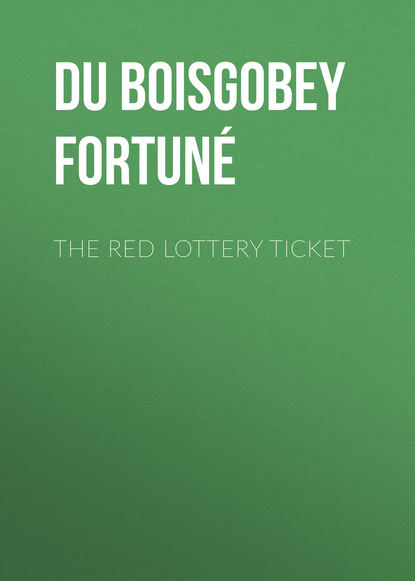 Книга Fortune Du Boisgobey, Du Boisgobey Fortuné The Red Lottery Ticket