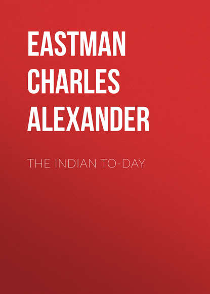 Книга Charles Eastman, Eastman Charles Alexander The Indian To-day