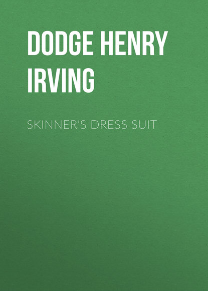 Книга Dodge Henry Irving, Henry Dodge Skinner's Dress Suit