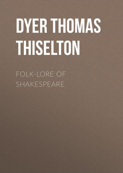 Книга Thomas Dyer, Dyer Thomas Firminger Thiselton Folk-lore of Shakespeare
