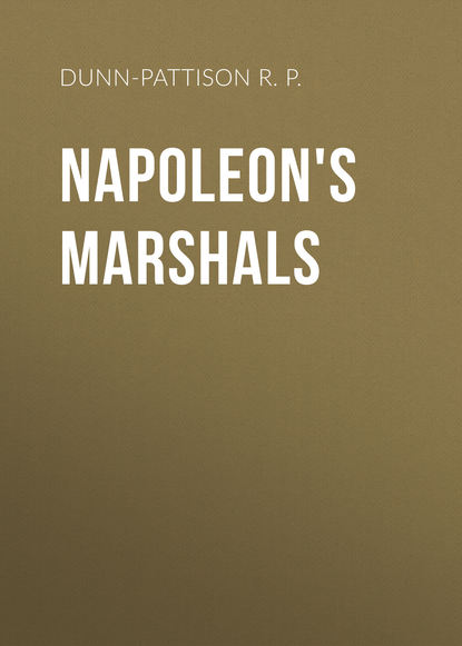 Книга R. Dunn-Pattison, Dunn-Pattison R. P. Napoleon's Marshals