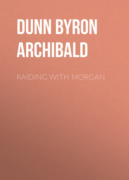 Книга Dunn Byron Archibald, Byron Dunn Raiding with Morgan