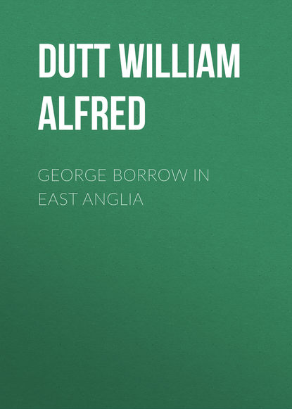 Книга Dutt William Alfred, William Dutt George Borrow in East Anglia