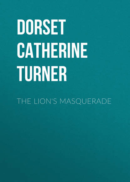 Книга Catherine Dorset, Dorset Catherine Ann Turner The Lion's Masquerade