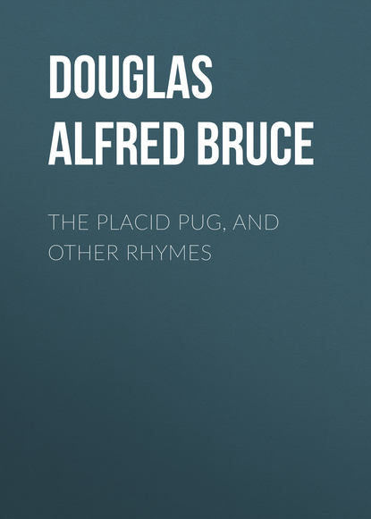 Книга Alfred Douglas, Douglas Alfred Bruce The Placid Pug, and Other Rhymes