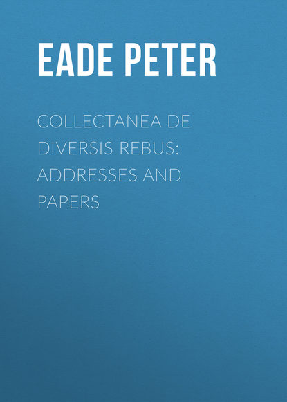 Книга Eade Peter, Peter Eade Collectanea de Diversis Rebus: Addresses and Papers