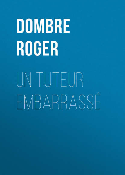 Книга Roger Dombre, Dombre Roger Un tuteur embarrassé