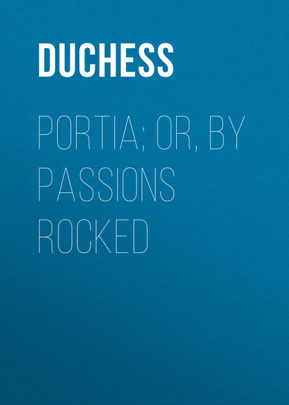 Книга Duchess,  Duchess Portia; Or, By Passions Rocked