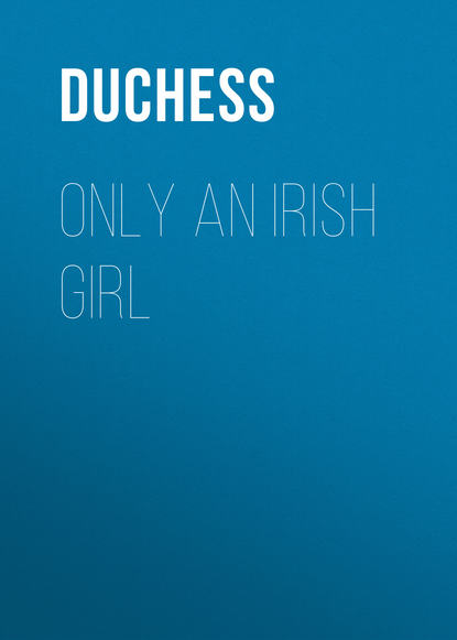 Книга Duchess,  Duchess Only an Irish Girl