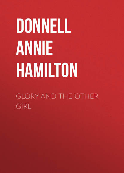 Книга Donnell Annie Hamilton, Annie Donnell Glory and the Other Girl