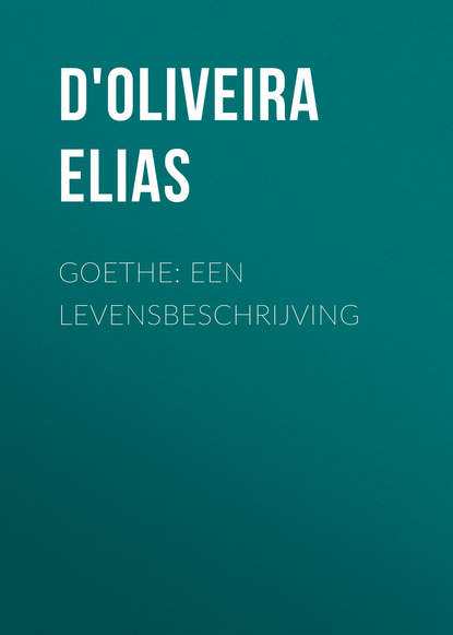 Книга Elias D'Oliveira, D'Oliveira Elias Goethe: Een Levensbeschrijving