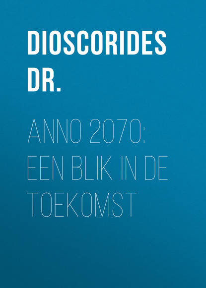 Книга Dr. Dioscorides, Dioscorides Dr. Anno 2070: Een blik in de toekomst