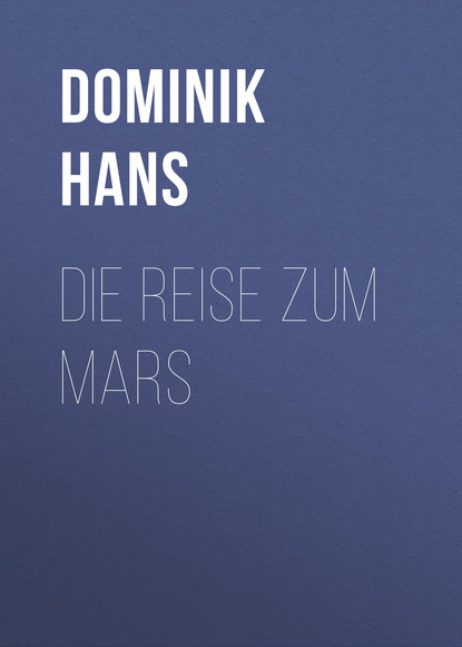 Книга Dominik Hans, Hans Dominik Die Reise zum Mars