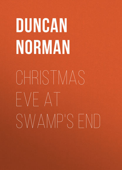 Книга Duncan Norman, Norman Duncan Christmas Eve at Swamp's End