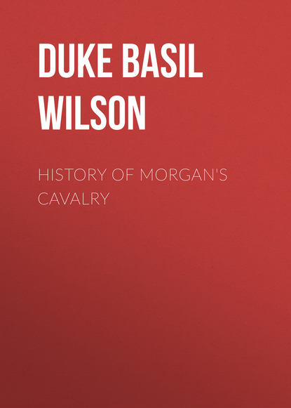 Книга Duke Basil Wilson, Basil Duke History of Morgan's Cavalry