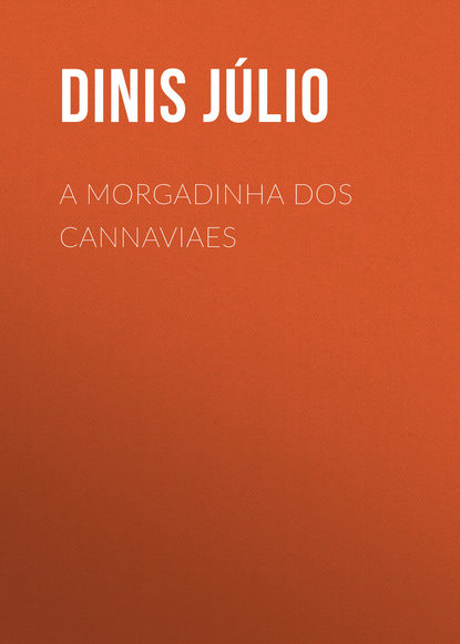 Книга Julio Dinis, Dinis Júlio A Morgadinha dos Cannaviaes