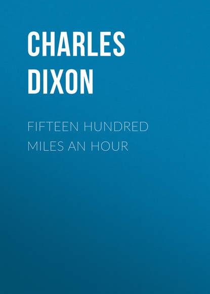 Книга Charles Dixon Fifteen Hundred Miles An Hour