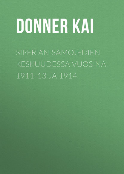 Книга Kai Donner, Donner Kai Siperian samojedien keskuudessa vuosina 1911-13 ja 1914