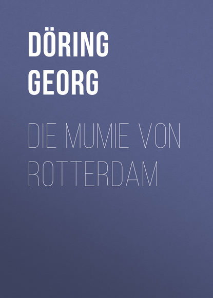 Книга Doring Georg, Georg Döring Die Mumie von Rotterdam