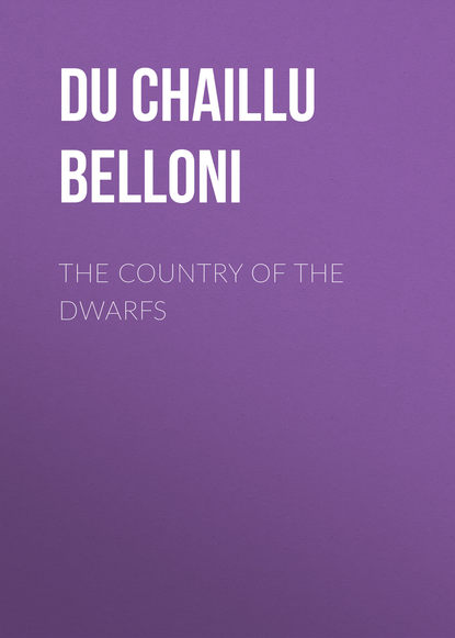 Книга Paul Du Chaillu, Du Chaillu Paul Belloni The Country of the Dwarfs