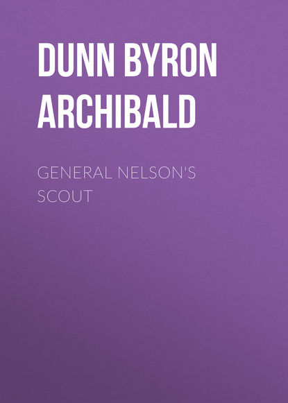 Книга Dunn Byron Archibald, Byron Dunn General Nelson's Scout