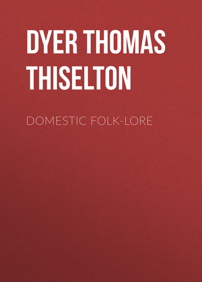 Книга Thomas Dyer, Dyer Thomas Firminger Thiselton Domestic folk-lore
