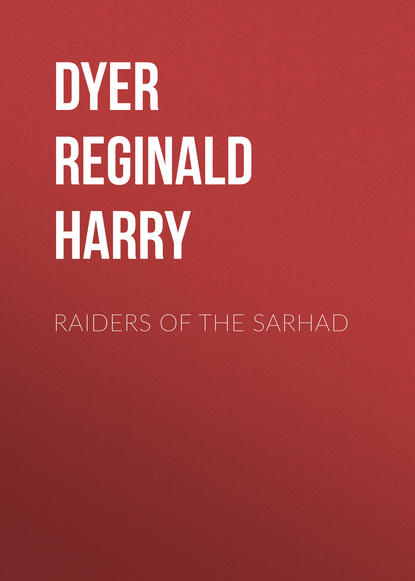 Книга Reginald Dyer, Dyer Reginald Edward Harry Raiders of the Sarhad