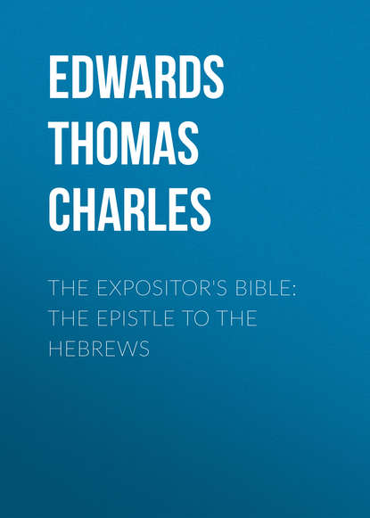 Книга Edwards Thomas Charles, Thomas Edwards The Expositor's Bible: The Epistle to the Hebrews