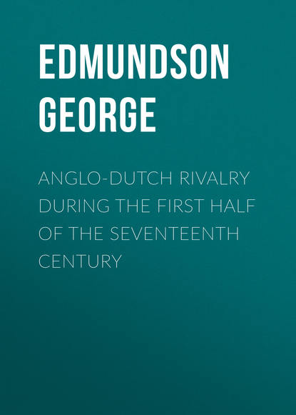 Книга George Edmundson, Edmundson George Anglo-Dutch Rivalry during the First Half of the Seventeenth Century