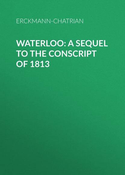Книга Erckmann-Chatrian,  Erckmann-Chatrian Waterloo: A sequel to The Conscript of 1813