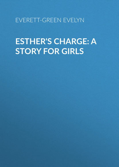 Книга Evelyn Everett-Green, Everett-Green Evelyn Esther's Charge: A Story for Girls