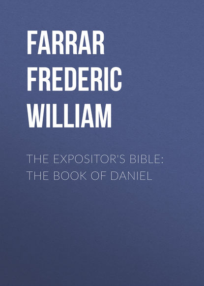 Книга Farrar Frederic William, Frederic Farrar The Expositor's Bible: The Book of Daniel