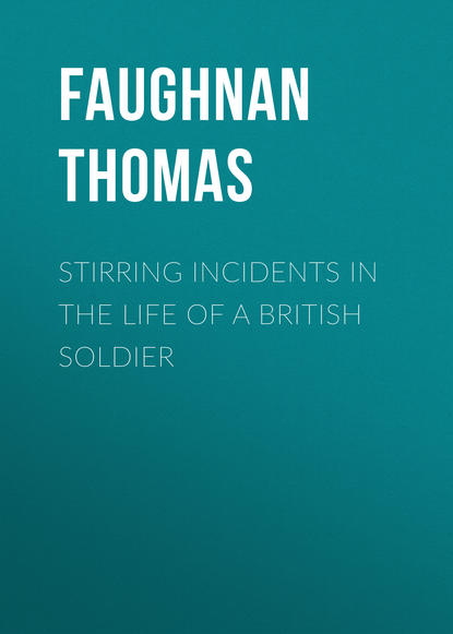 Книга Thomas Faughnan, Faughnan Thomas Stirring Incidents In The Life of a British Soldier