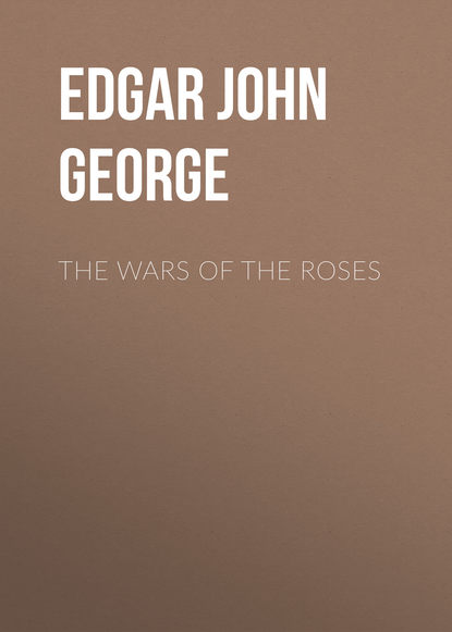 Книга Edgar John George, John Edgar The Wars of the Roses